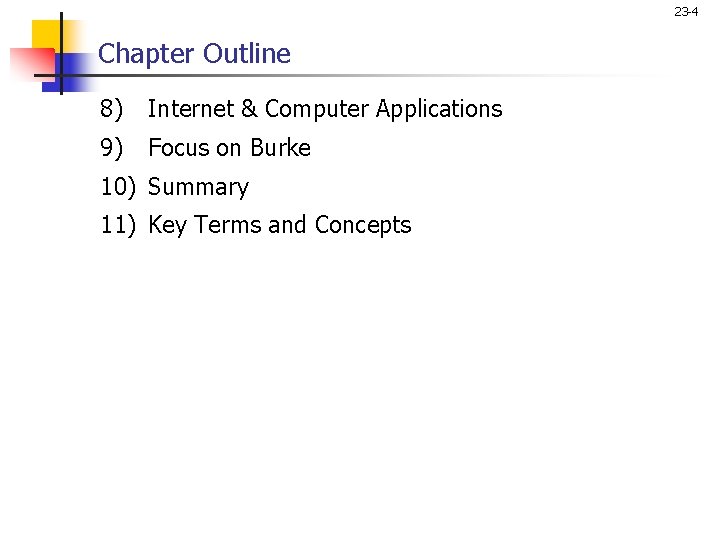 23 -4 Chapter Outline 8) Internet & Computer Applications 9) Focus on Burke 10)