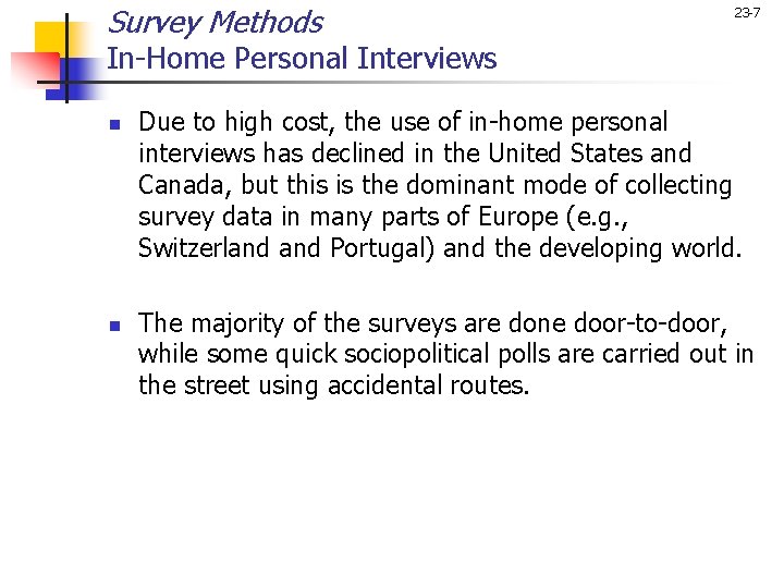 Survey Methods 23 -7 In-Home Personal Interviews n n Due to high cost, the