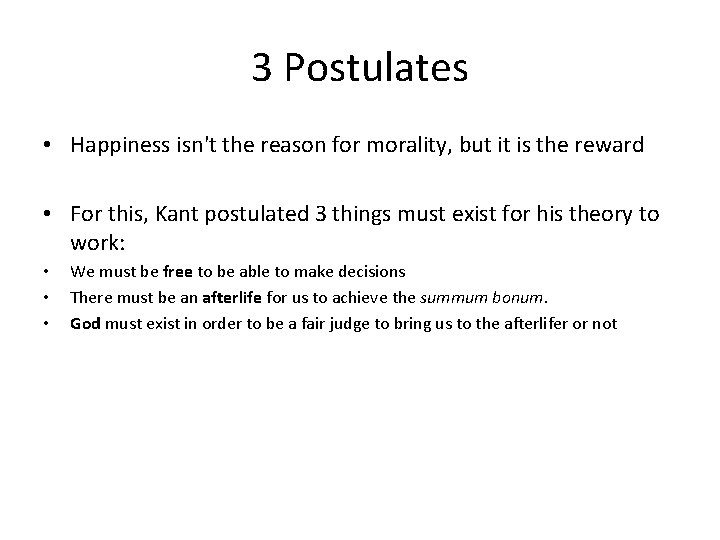 3 Postulates • Happiness isn't the reason for morality, but it is the reward