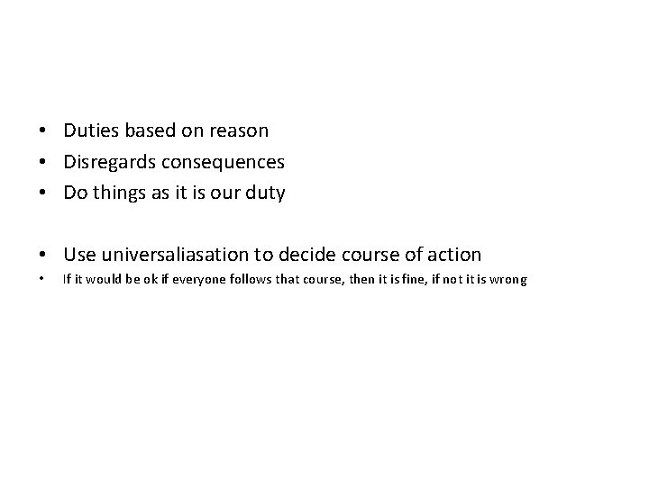  • Duties based on reason • Disregards consequences • Do things as it