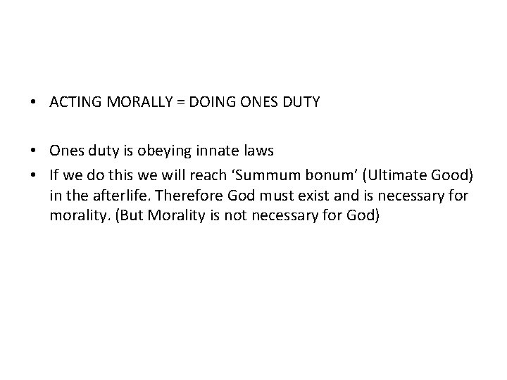  • ACTING MORALLY = DOING ONES DUTY • Ones duty is obeying innate