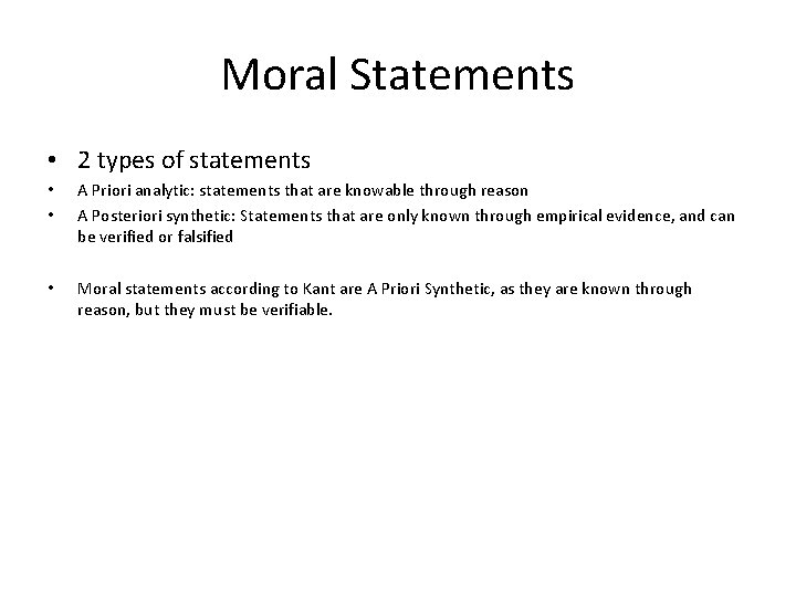 Moral Statements • 2 types of statements • • A Priori analytic: statements that