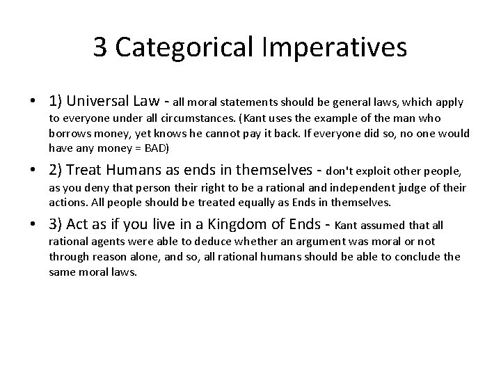 3 Categorical Imperatives • 1) Universal Law all moral statements should be general laws,