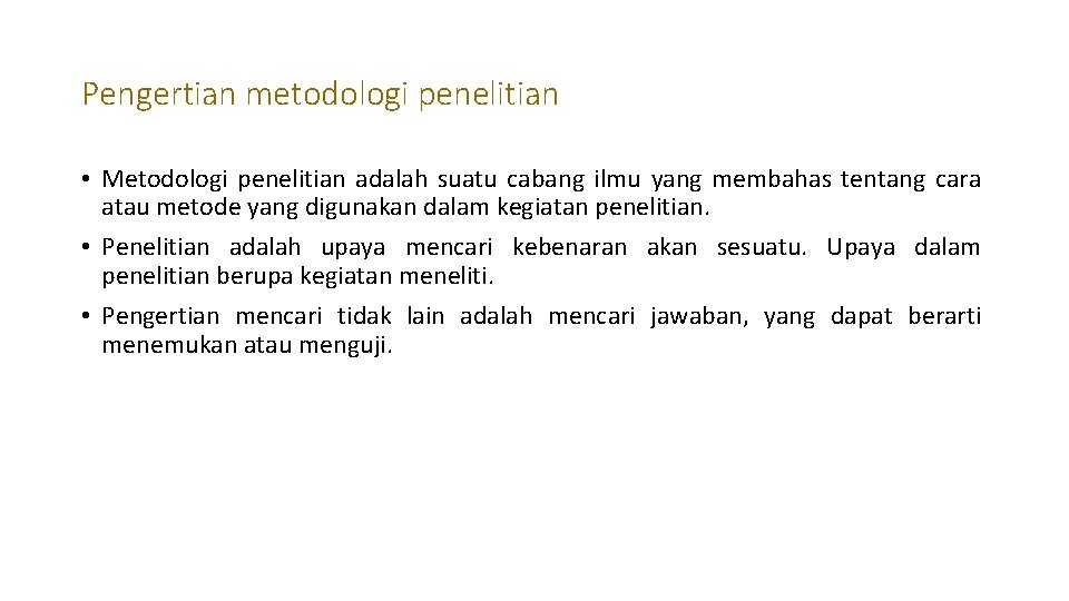 Pengertian metodologi penelitian • Metodologi penelitian adalah suatu cabang ilmu yang membahas tentang cara