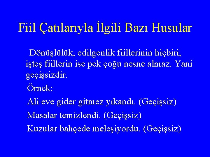 Fiil Çatılarıyla İlgili Bazı Husular Dönüşlülük, edilgenlik fiillerinin hiçbiri, işteş fiillerin ise pek çoğu