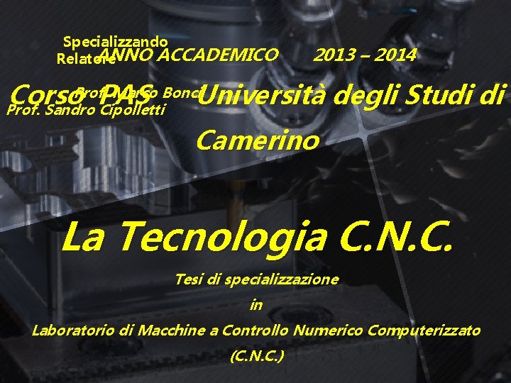 Specializzando ANNO ACCADEMICO Relatore 2013 – 2014 Prof. Marco Bonci. Università degli Studi di