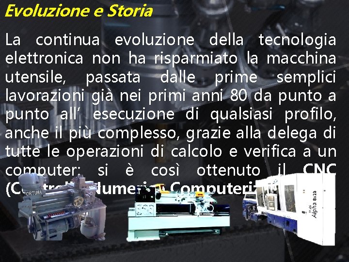 Evoluzione e Storia La continua evoluzione della tecnologia elettronica non ha risparmiato la macchina