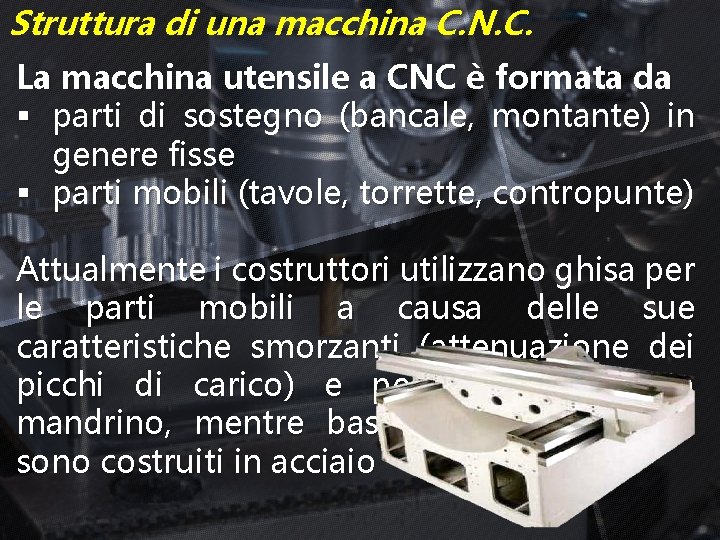 Struttura di una macchina C. N. C. La macchina utensile a CNC è formata