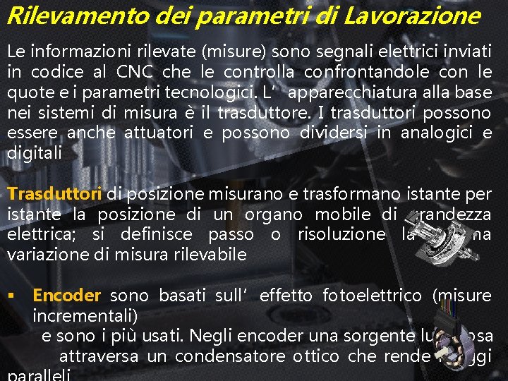 Rilevamento dei parametri di Lavorazione Le informazioni rilevate (misure) sono segnali elettrici inviati in