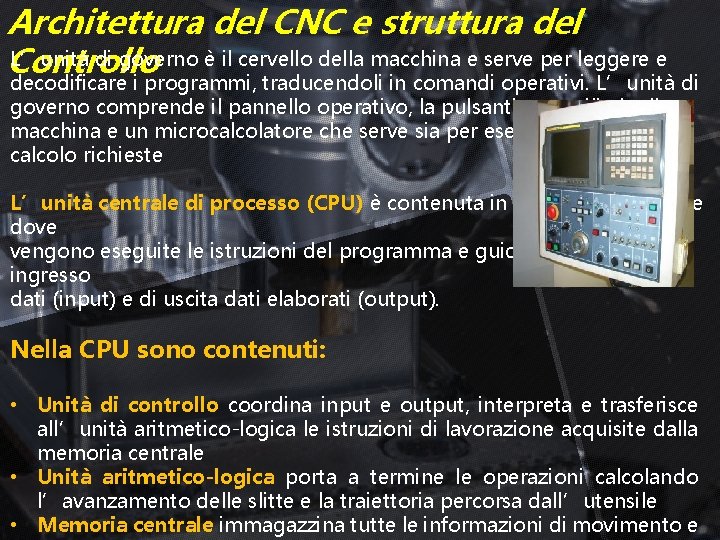 Architettura del CNC e struttura del L’unità di governo è il cervello della macchina