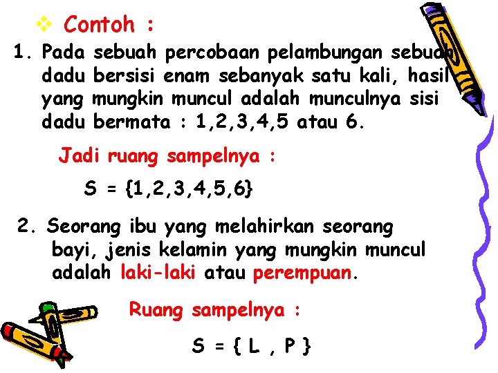 v Contoh : 1. Pada dadu yang dadu sebuah percobaan pelambungan sebuah bersisi enam v Contoh : 1. Pada dadu yang dadu sebuah percobaan pelambungan sebuah bersisi enam