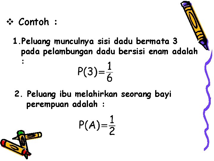 v Contoh : 1. Peluang munculnya sisi dadu bermata 3 pada pelambungan dadu bersisi v Contoh : 1. Peluang munculnya sisi dadu bermata 3 pada pelambungan dadu bersisi