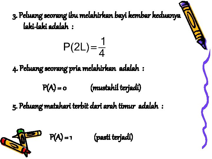 3. Peluang seorang ibu melahirkan bayi kembar keduanya laki-laki adalah : 4. Peluang seorang 3. Peluang seorang ibu melahirkan bayi kembar keduanya laki-laki adalah : 4. Peluang seorang