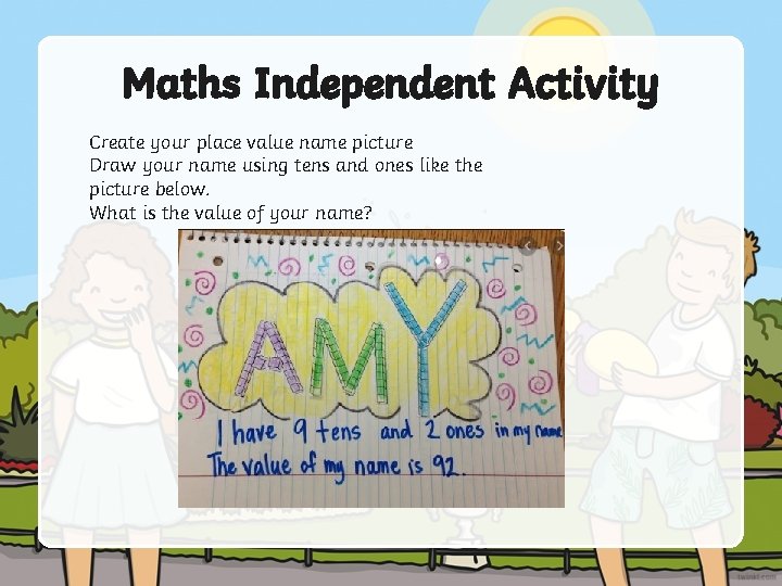 Maths Independent Activity Create your place value name picture Draw your name using tens
