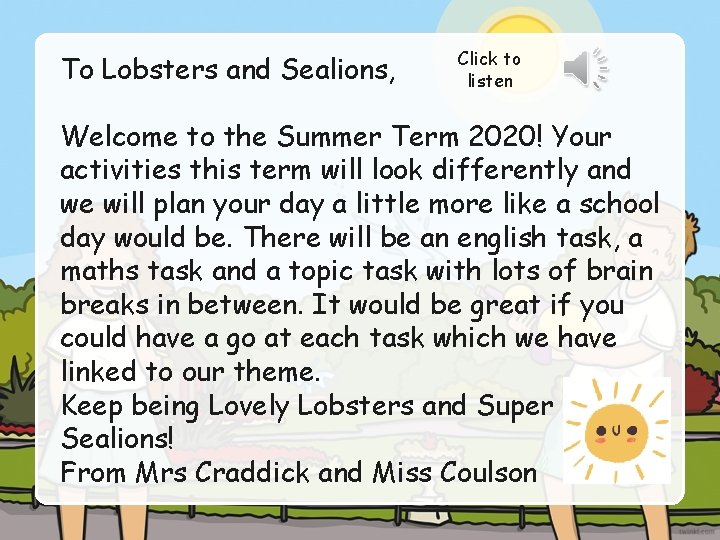 To Lobsters and Sealions, Click to listen Welcome to the Summer Term 2020! Your