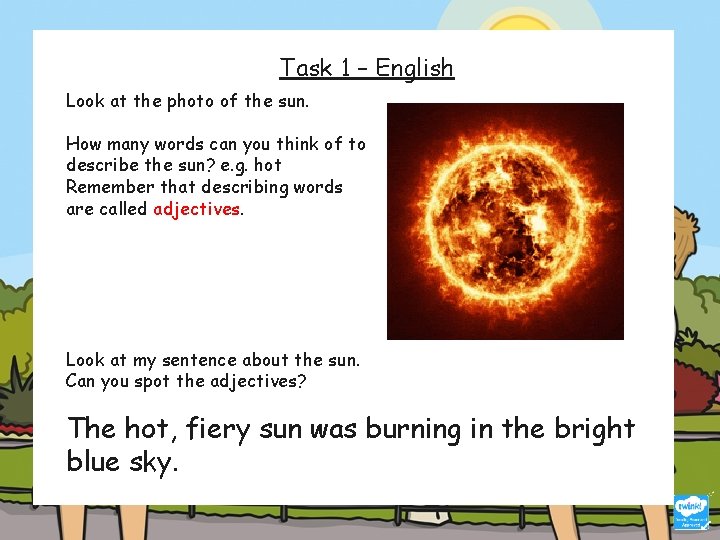 Task 1 – English Look at the photo of the sun. How many words