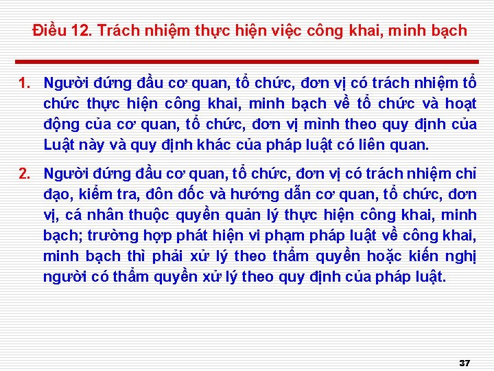 Điều 12. Trách nhiệm thực hiện việc công khai, minh bạch 1. Người đứng