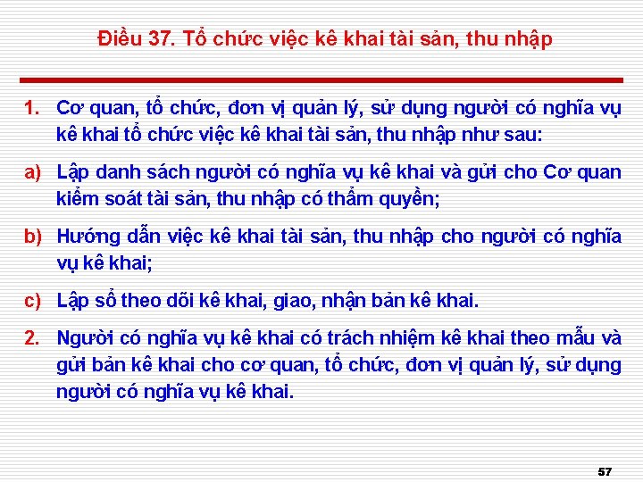 Điều 37. Tổ chức việc kê khai tài sản, thu nhập 1. Cơ quan,