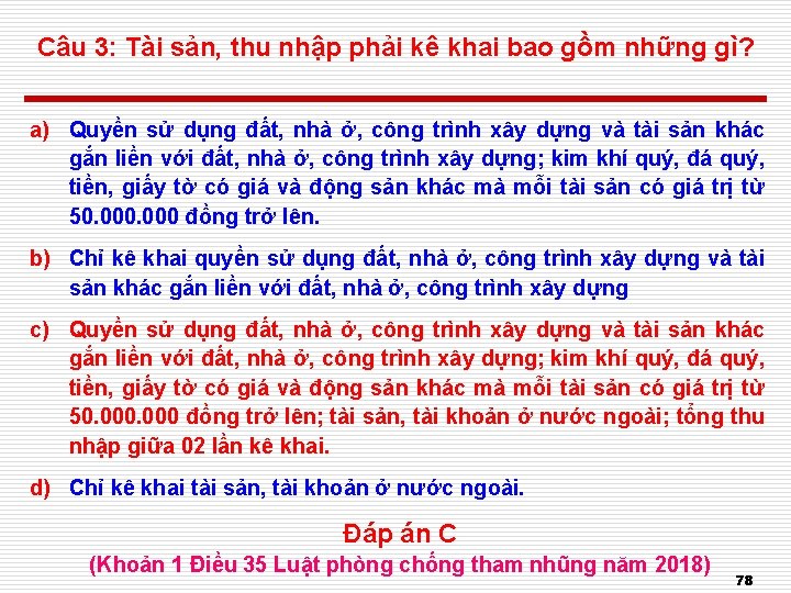 Câu 3: Tài sản, thu nhập phải kê khai bao gồm những gì? a)