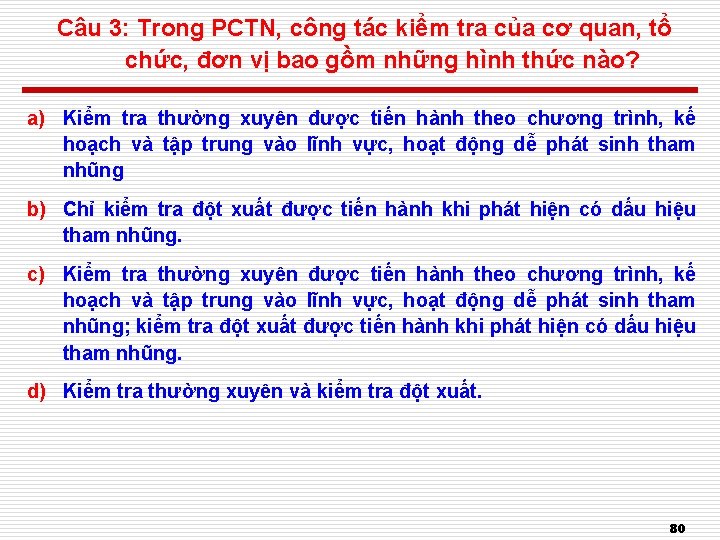 Câu 3: Trong PCTN, công tác kiểm tra của cơ quan, tổ chức, đơn