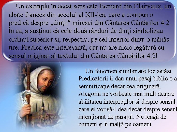 Un exemplu în acest sens este Bernard din Clairvaux, un abate francez din secolul