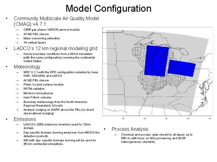 Model Configuration • Community Multiscale Air Quality Model (CMAQ) v 4. 7. 1 –