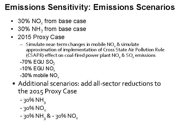 Emissions Sensitivity: Emissions Scenarios • 30% NOx from base case • 30% NH 3