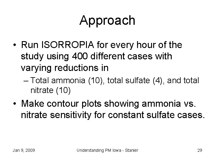 Approach • Run ISORROPIA for every hour of the study using 400 different cases