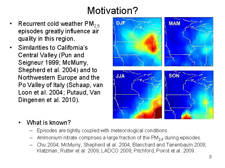 Motivation? • Recurrent cold weather PM 2. 5 episodes greatly influence air quality in