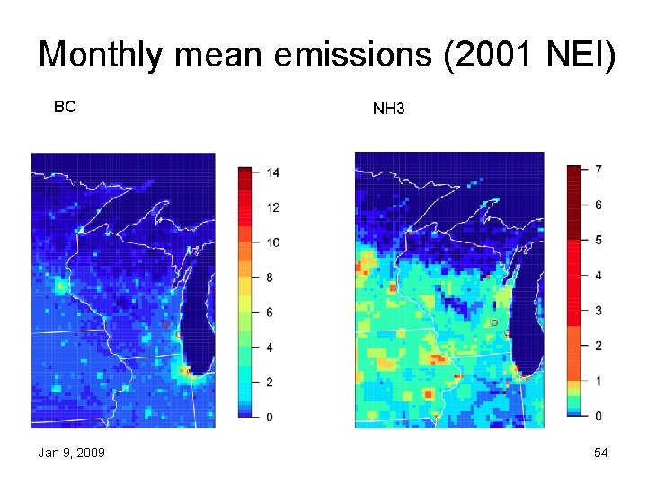 Monthly mean emissions (2001 NEI) BC Jan 9, 2009 NH 3 54 