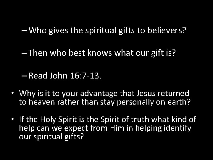 – Who gives the spiritual gifts to believers? – Then who best knows what