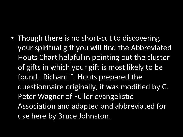  • Though there is no short-cut to discovering your spiritual gift you will