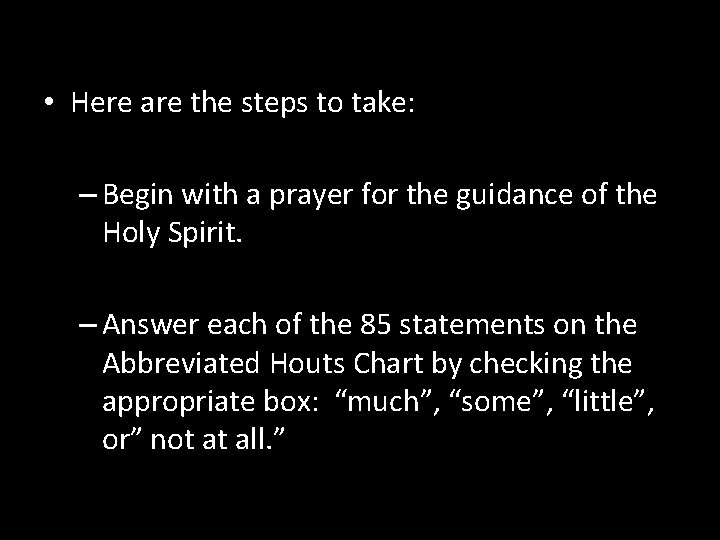  • Here are the steps to take: – Begin with a prayer for