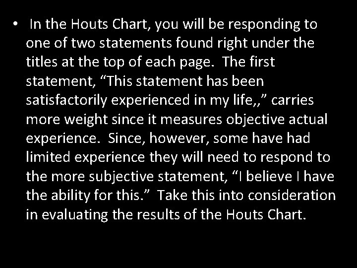  • In the Houts Chart, you will be responding to one of two