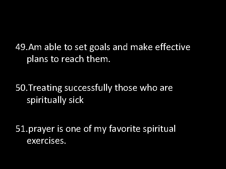 49. Am able to set goals and make effective plans to reach them. 50.