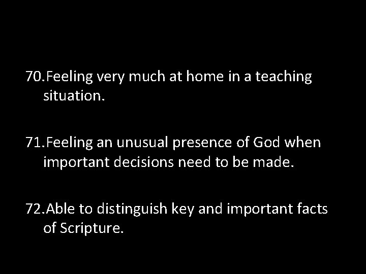 70. Feeling very much at home in a teaching situation. 71. Feeling an unusual