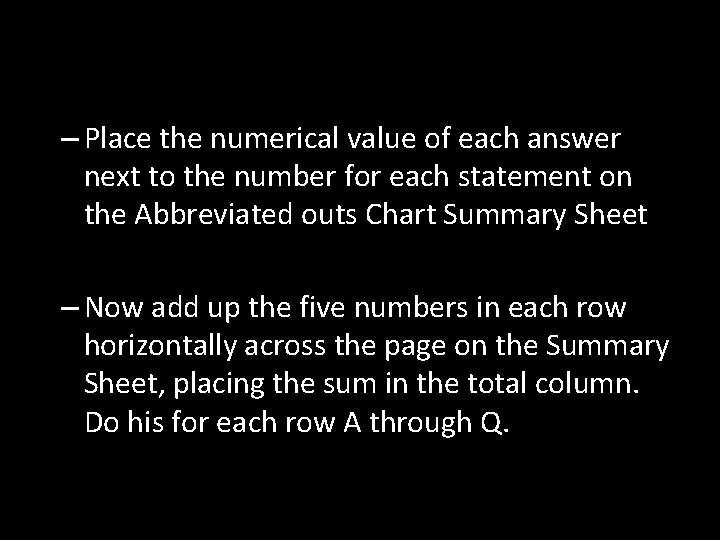 – Place the numerical value of each answer next to the number for each