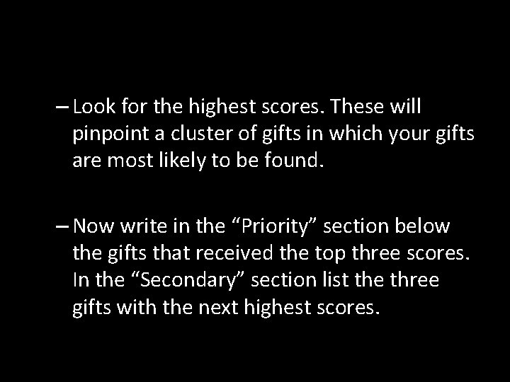 – Look for the highest scores. These will pinpoint a cluster of gifts in