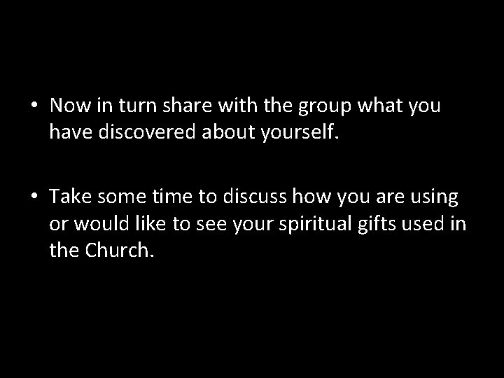  • Now in turn share with the group what you have discovered about