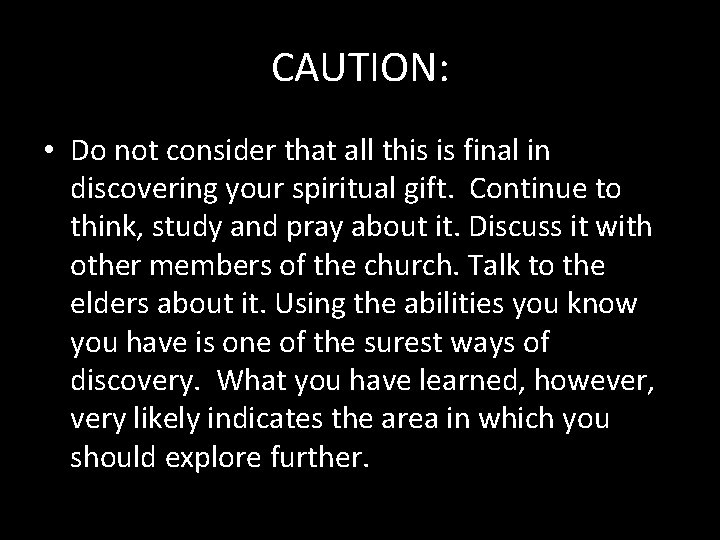 CAUTION: • Do not consider that all this is final in discovering your spiritual