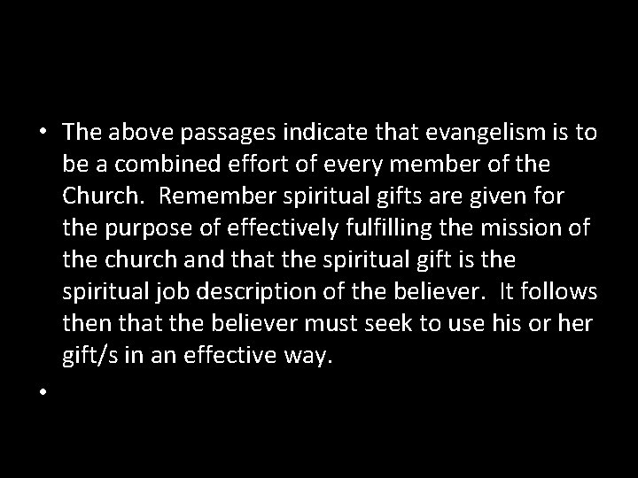  • The above passages indicate that evangelism is to be a combined effort