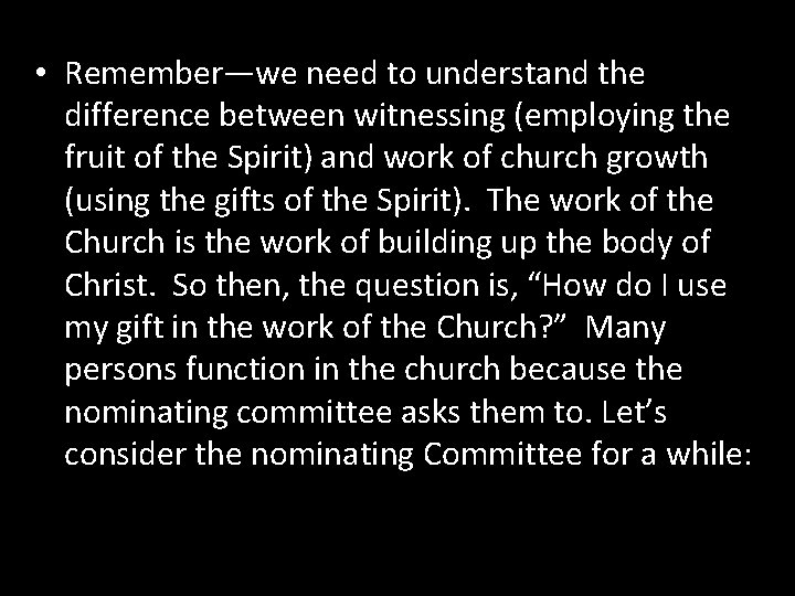  • Remember—we need to understand the difference between witnessing (employing the fruit of