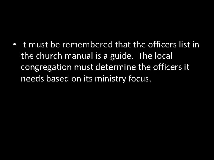  • It must be remembered that the officers list in the church manual