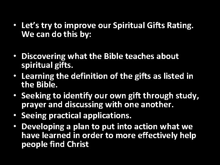  • Let’s try to improve our Spiritual Gifts Rating. We can do this