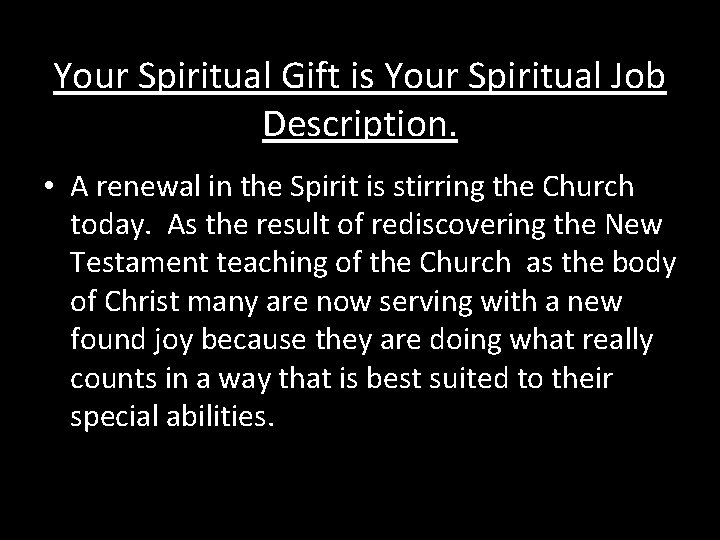 Your Spiritual Gift is Your Spiritual Job Description. • A renewal in the Spirit