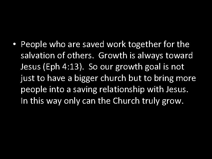  • People who are saved work together for the salvation of others. Growth