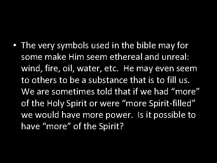  • The very symbols used in the bible may for some make Him