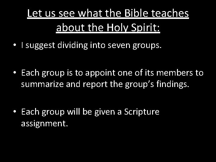 Let us see what the Bible teaches about the Holy Spirit: • I suggest