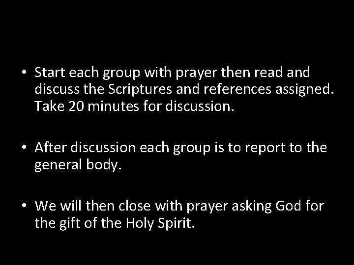  • Start each group with prayer then read and discuss the Scriptures and