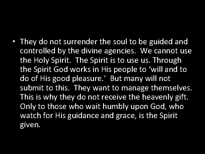  • They do not surrender the soul to be guided and controlled by